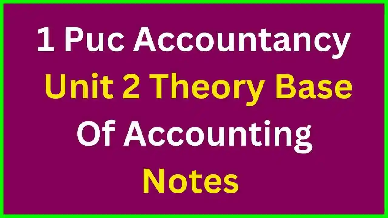 1st Puc Accountancy Unit 2 Theory Base Of Accounting Notes Karnataka 1st-puc-accountancy-unit-2-theory-base-of-accounting-notes-karnataka