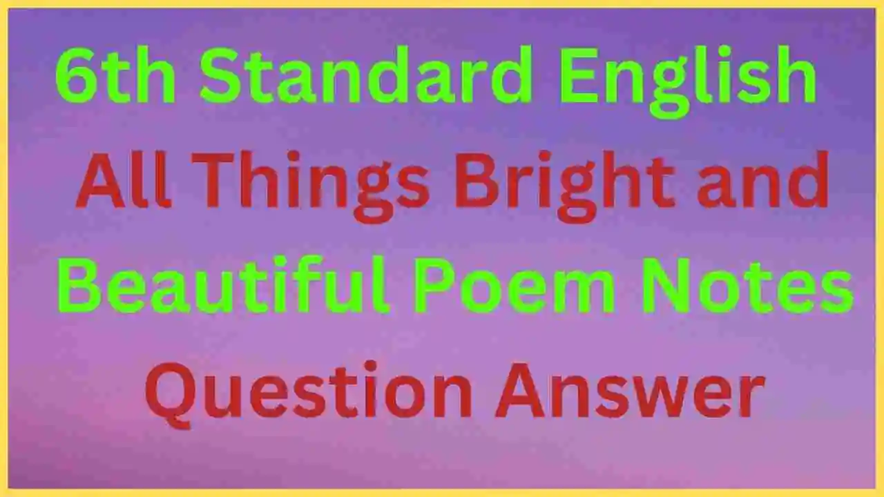 6th Standard English All Things Bright And Beautiful Poem Notes