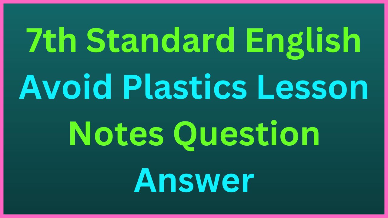 7th Standard English Avoid Plastic Notes Question Answer