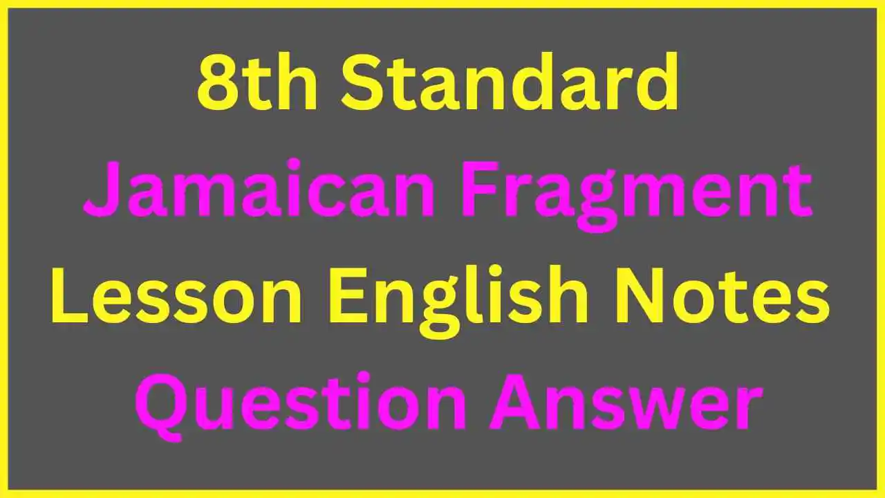 8th-standard-jamaican-fragment-english-notes-question-answer